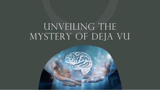 Unveiling the psychological riddle of Deja vu
